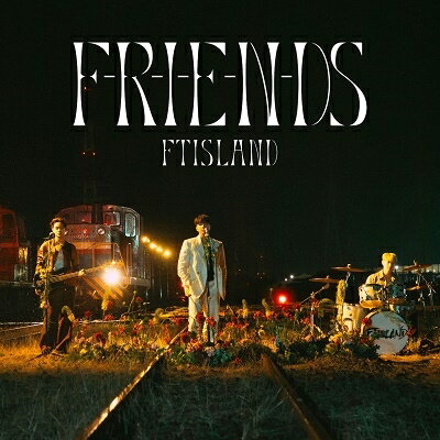 F-R-I-E-N-DS (初回限定盤B CD＋DVD) [ FTISLAND ]