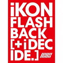 iKON/ FLASHBACK [+ i DECIDE] (CD+Blu-ray+スマプラ) 日本盤 アイコン フラッシュバック　ディサイド