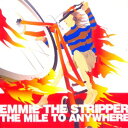 Emmie The Stripper/ The mile to anywhere (CD) {