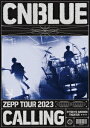 CNBLUE/CNBLUE ZEPP TOUR 2023 〜CALLING〜 @TOKYO GARDEN THEATER (DVD) 日本盤 シーエヌブルー・ゼ...
