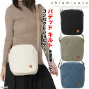 【10%OFF】パデッドキルト シンプル 縦型ショルダーバッグ chiemisacs 6227-00 ポシェット レディース 軽量 女性 小さめ コンパクト 斜めがけバッグ レディース バック チエミサックス
