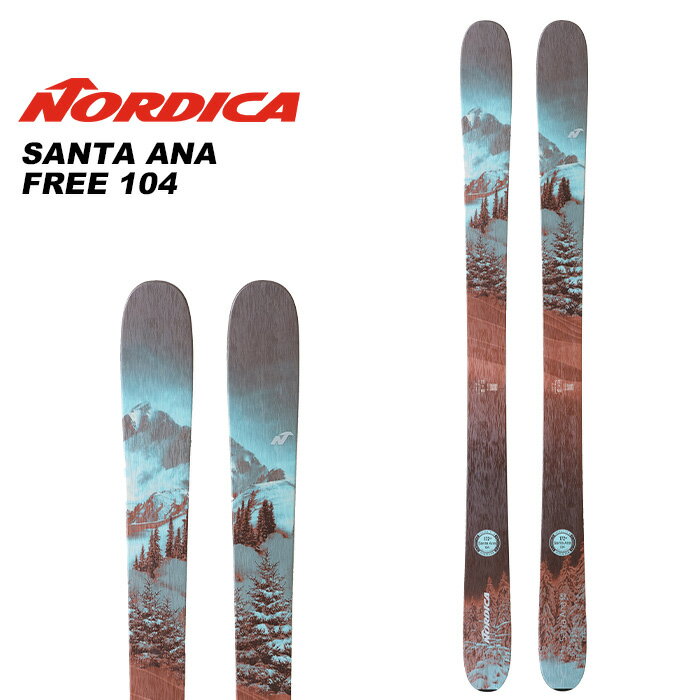 Nordica ノルディカ スキー板 SANTA ANA FREE 104 板単品 23-24 モデル