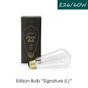 ＼ポイント最大37倍 27日 9:59まで／エジソン電球 Edison Bulb 60W “Signature（L）” エジソンバルブ シグネチャー(L) エジソン球 電球 雑貨 おしゃれ インテリア レトロ アンティーク 白熱 E26 照明 カーボン ライト ランプ クリア