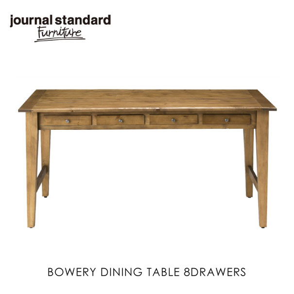 journal standard Furniture ジャーナルスタンダードファニチャー BOWERY DINING TABLE 8DRAWERS バワリー ダイニングテーブル ダイニングテーブル 150 家具 無垢 おしゃれ 木製