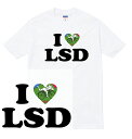 I LOVE LSD Tシャツ lsd アシッド i love you me weed ハート メッセージ ホフマン リキッド ドラッグ drug 非合法 薬物 麻薬 幻覚 人気 プリント デザイン グラフィック ストリート メンズ レディース 半袖 tee tシャツ