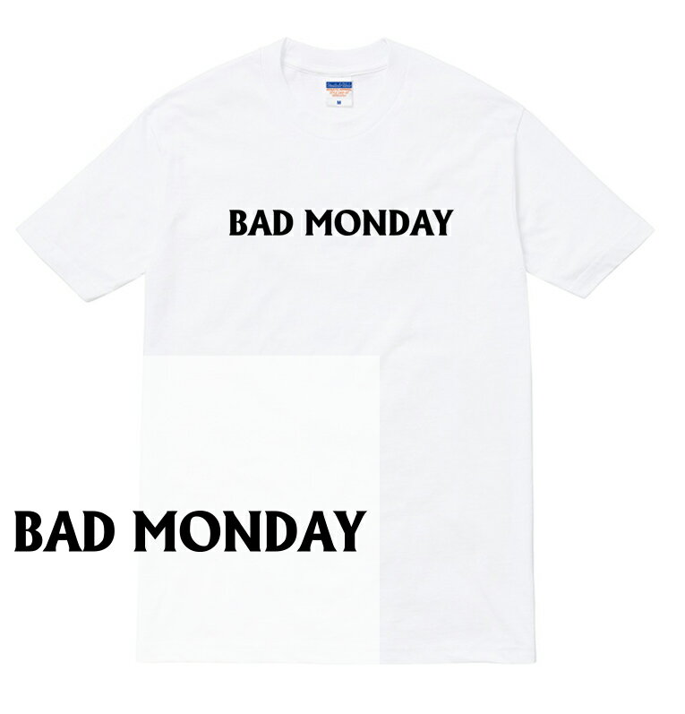 BAD MONDAY Tシャツ マンデー 月曜日 憂