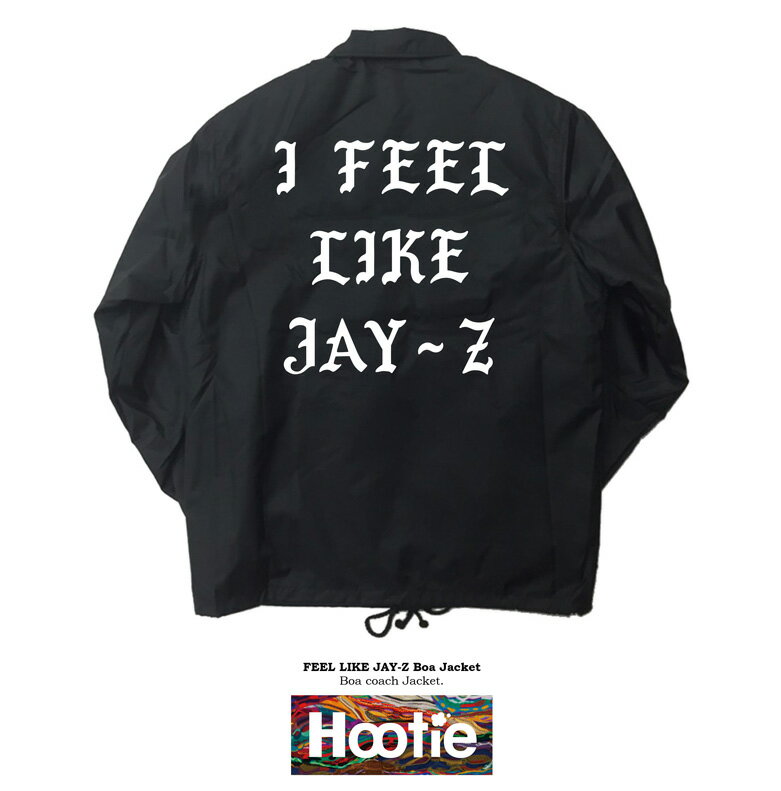 FEEL LIKE JAY-Z COACH JKT ストリート NAS ブランド ラップ RAP 2PAC アーティスト ビギー HIP HOP ヒップホップ KANYE WEST 蟹江 PABLO パブロ カニエ ウエスト リリック 名言 デザイン レコード アウター ジャンパー ブルゾン 裏ボア ボア コーチジャケット jkt