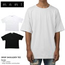 mnml ミニマル ドロップショルダー Tシャツ mnml DROP SHOULDER TEE 18ML-SM164T/メンズ/レイヤード/シャツ/LA発/B系/ストリート系メンズファッション/ブラック/ホワイト