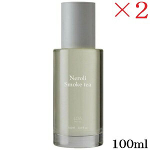 ロア ザ オイル LOA THE OIL ネロリスモークティー 100ml ×2セット