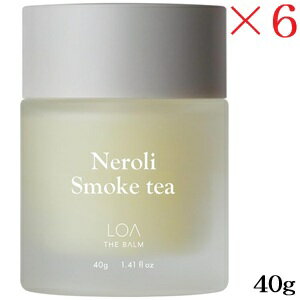 ロア ザ バーム LOA THE BALM ネロリスモークティー 40g ×6セット