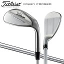 タイトリスト ボーケイ フォージド ツアークロム ウェッジ BV105 スチールシャフト Titleist VOKEY FORGED