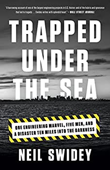 Trapped Under the Sea: One Engineering Marvel Five Men and a Disaster Ten Miles Into the Darkness (English Edition)