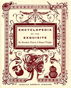 Encyclopedia of the Exquisite: An Anecdotal History of Elegant Delights (English Edition)