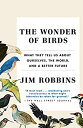 【中古】【輸入品・未使用】The Wonder of Birds: What They Tell Us About Ourselves the World and a Better Future (English Edition)