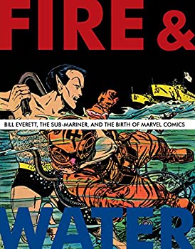 šۡ͢ʡ̤ѡFire & Water: Bill Everett The Sub-Mariner and the Birth ...