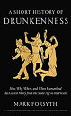 【中古】【輸入品・未使用】A Short History of Drunkenness: How Why Where and When Humankind Ha...