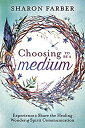 【中古】【輸入品・未使用】Choosing to Be a Medium: Experience & Share the Healing Wonder of Spirit Communication (English Edition)