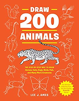 【中古】【輸入品 未使用】Draw 200 Animals: The Step-by-Step Way to Draw Horses Cats Dogs Birds Fish and Many More Creatures (English Edition)