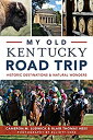 【中古】【輸入品・未使用】My Old Kentucky Road Trip: Historic Destinations & Natural Wonders ...