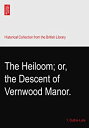 yÁzyAiEgpzThe Heiloom; or the Descent of Vernwood Manor.