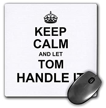 yÁzyAiEgpz3dRose Keep Calm and Let Tom Handle it Funny Personal Name Mouse Pad 8' by 8' (mp_233404_1) [sAi]