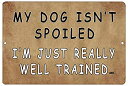 yÁzyAiEgpzRogue River Tactical Funny Home Metal Tin Sign Wall Decor Bar My Dog Isn't Spoiled I'm Just Well Trained [sAi]