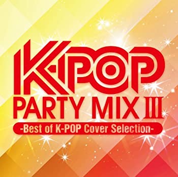 【中古】【未使用】K-POP PARTY MIX III -Best of K-POP Cover Selection-