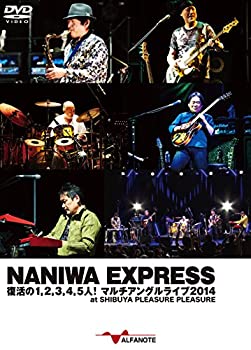 【中古】NANIWA EXPRESS 復活の1%カンマ%2%カンマ%3%カンマ%4%カンマ%5人! マルチアングルライブ2014 at SHIBUYA PLEASURE PLEASURE [DVD]