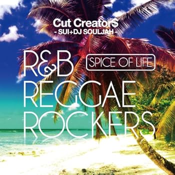 【中古】SPICE OF LIFE R&B REGGAE ROCKERS mixed by CUT CREATOR$