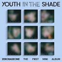 楽天attojoystore【DIGIPACK】ZEROBASEONE 1st Mini Album YOUTH IN THE SHADE ゼロベースワン ゼベワン 1集 ミニアルバム ZB1【安心国内発送】