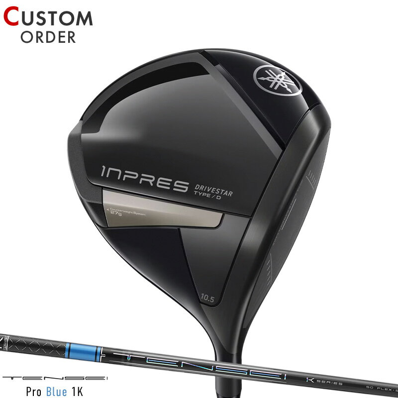 メーカー正規カスタムオーダー ヤマハ インプレス ドライブスター タイプD ドライバー 2025年モデル テンセイ プロ ブルー 1K シャフト装着仕様 YAMAHA inpres DRIVESTAR TYPE/D DR TENSEI Pro Blue 1K