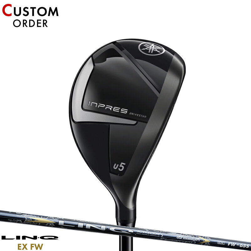 メーカー正規カスタムオーダー ヤマハ インプレス ドライブスター ユーティリティ UST マミヤ リンク FW カーボンシャフト YAMAHA inpres DRIVESTAR U4/U5/U6/U7 LIN-Q FW 2024年モデル