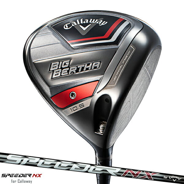 キャロウェイ ビッグバーサ ドライバー 2023年モデルSPEEDER NX for Callaway シャフト装着仕様#Callaway#BIG BERTHA#DR#右打ち用#スピーダーNX