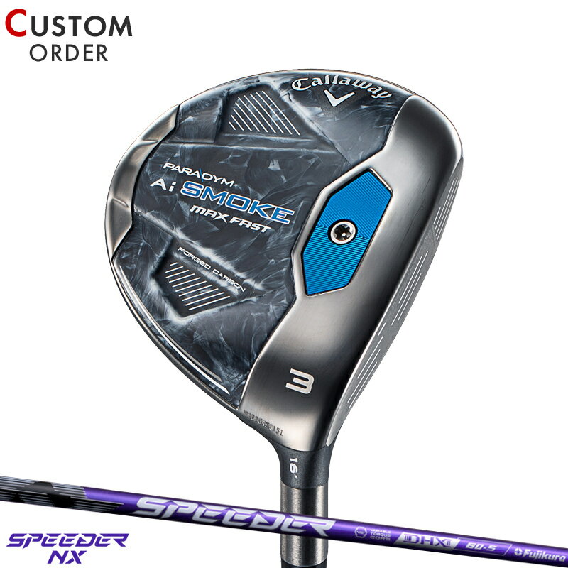 メーカー正規カスタムオーダー キャロウェイ パラダイム Ai スモーク マックス ファスト フェアウェイウッド 2024年モデル スピーダー NX バイオレット シャフト装着仕様 Callaway PARADYM Ai SMOKE MAX FAST FW 右打ち用 SPEEDER NX VIOLET