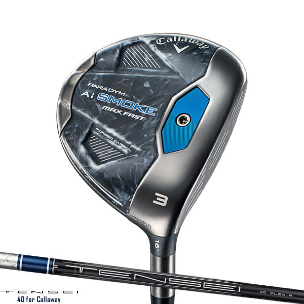 【即納】キャロウェイ パラダイム Ai スモーク マックスファスト フェアウェイウッド 2024年モデル テンセイ 40 for Callaway シャフト装着仕様 Callaway PARADYM Ai SMOKE MAX FAST FW 右打用 純正カーボン(TENSEI)