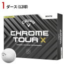 【あす楽対応】【1ダース】キャロウェイ クロムツアー X 2024年モデル ホワイト Callaway ゴルフボール CHROME TOUR X