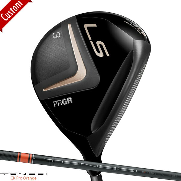 メーカー正規カスタムオーダー プロギア LS フェアウェイウッド TENSEI CK PRO ORANGE シャフト装着仕様 PRGR LS FW テンセイCKプロオレンジ
