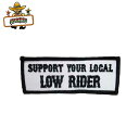 by SUPPORT YOUR LOCAL LOW RIDER ubN T|[g A [J [C_[ hJ AC