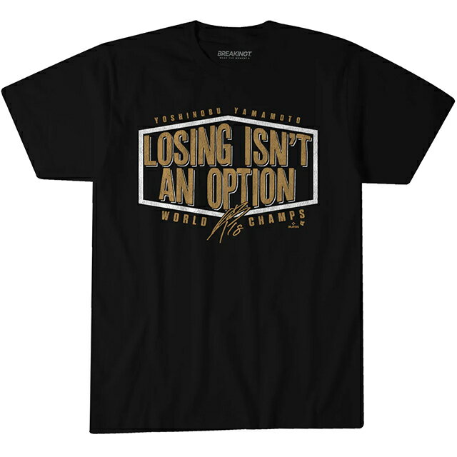 海外取寄 ロサンゼルス ドジャース Tシャツ LOSING ISN'T AN OPTION WORLD CHAMPS EDITION T-SHIRT BLACK BREAKINGT LOS ANGELES DODGERS YOSHINOBU YAMAMOTO
