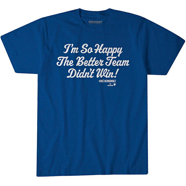 Rakuten - キケ ヘルナンデスモデル 海外取寄 ロサンゼルス ドジャース Tシャツ I'M SO GLAD THE BETTER TEAM DIDN'T WIN T-SHIRT ROYAL BLUE BREAKINGT LOS ANGELES DODGERS ENRIQUE HERN?NDEZ ロイヤルブルー