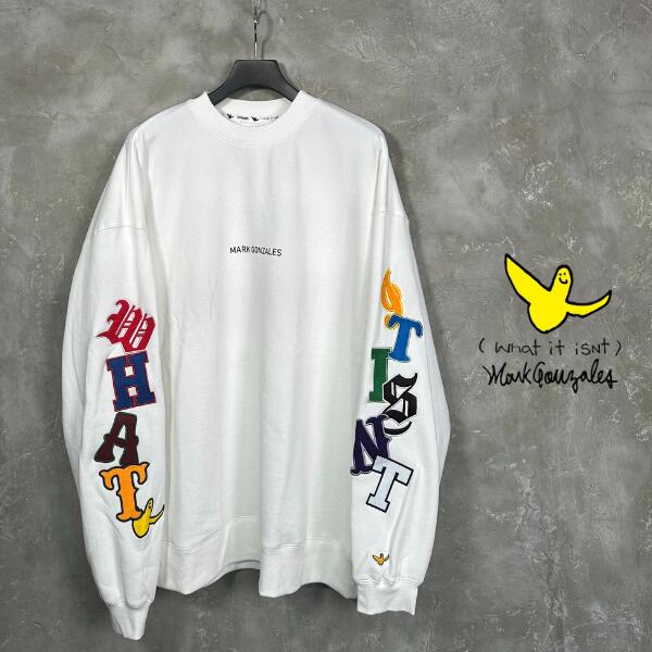 What it isNt MARK GONZALES 「Patch Logo Sweat Crew White」 マークゴンザレス 刺繍 ワッペン スウェット トレーナー ホワイト ロゴ 裏起毛 ビッグシルエット アメカジ ストリート メンズ 2023年 秋冬新作