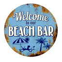 ビーチバーにようこそ！！ BEACH BAR ラウンド 円形 アメリカンブリキ看板 アメリカン雑貨 アメリカ 雑貨 サインプレート サインボード ティンサイン メタルプレート おしゃれ カフェ バー　店舗 ガレージ ガーデニング インテリア ブリキ 看板