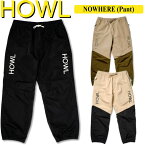 22-23 HOWL/ハウル NOWHERE pant メンズ レディース 防水パンツ スノーボードウェア スノーウェアー 2023 型落ち