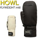 23-24 HOWL / ハウル FLYWEIGHT mitt ミトングローブ 手袋 メンズ レディース スノーボード スキー 2024 メール便対応