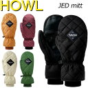 23-24 HOWL / ハウル JED mitt ミトングローブ 手袋 メンズ レディース スノーボード スキー 2024 メール便対応