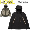 23-24 HOWL/ハウル SHELL SNOW jacket メンズ レディース 防水ジャケット スノーボードウェア スノーウェアー 2024 型落ち