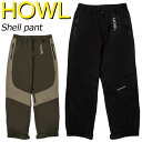 23-24 HOWL/ハウル SHELL SNOW pant メンズ レディース 防水パンツ スノーボードウェア スノーウェアー 2024 型落ち