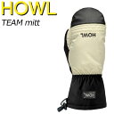 23-24 HOWL / ハウル TEAM mitt ミトングローブ 手袋 メンズ レディース スノーボード スキー 2024 メール便対応