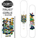 24-25 DEATH LABEL / デスレーベル TRUST GIRLS×DAYZE トラストガールズ レディース スノーボード キッカー カービング 板 ...