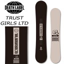 24-25 DEATH LABEL / デスレーベル TRUST GIRLS LTD トラストガールズ レディース スノーボード グラトリ キッカー 板 202...
